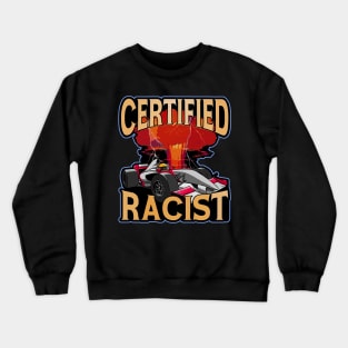 Certified Racist Funny Racing Meme Crewneck Sweatshirt